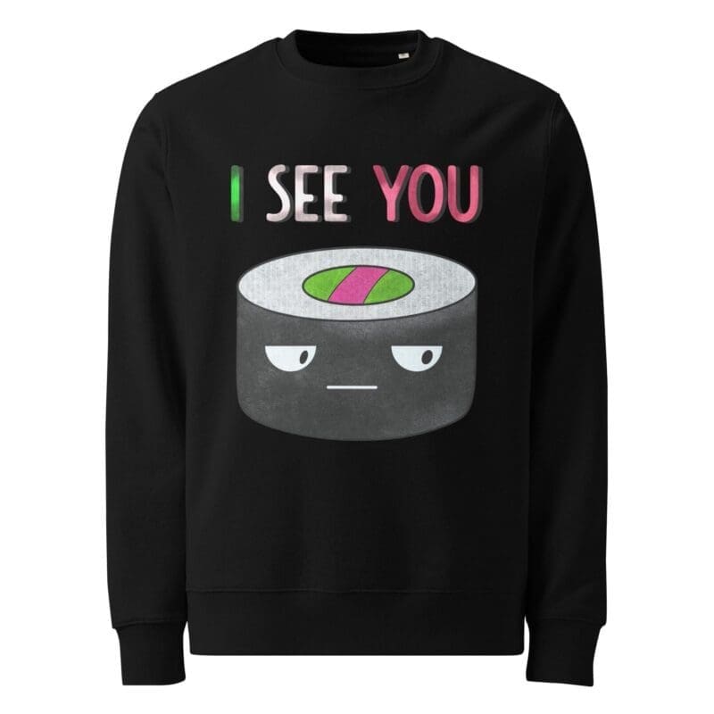 I see You Cute Sushi Kawaii AEK Sweatshirt