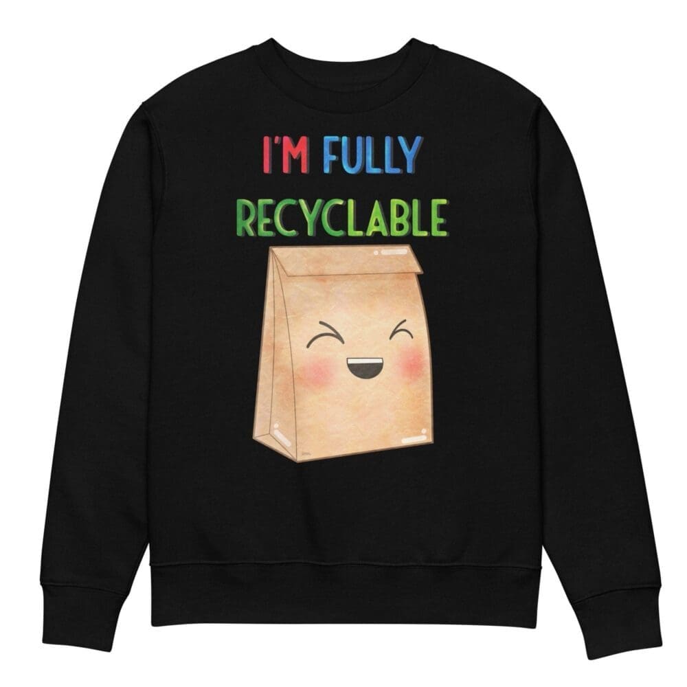 I'm Fully Recyclable Kawaii Sweatshirt