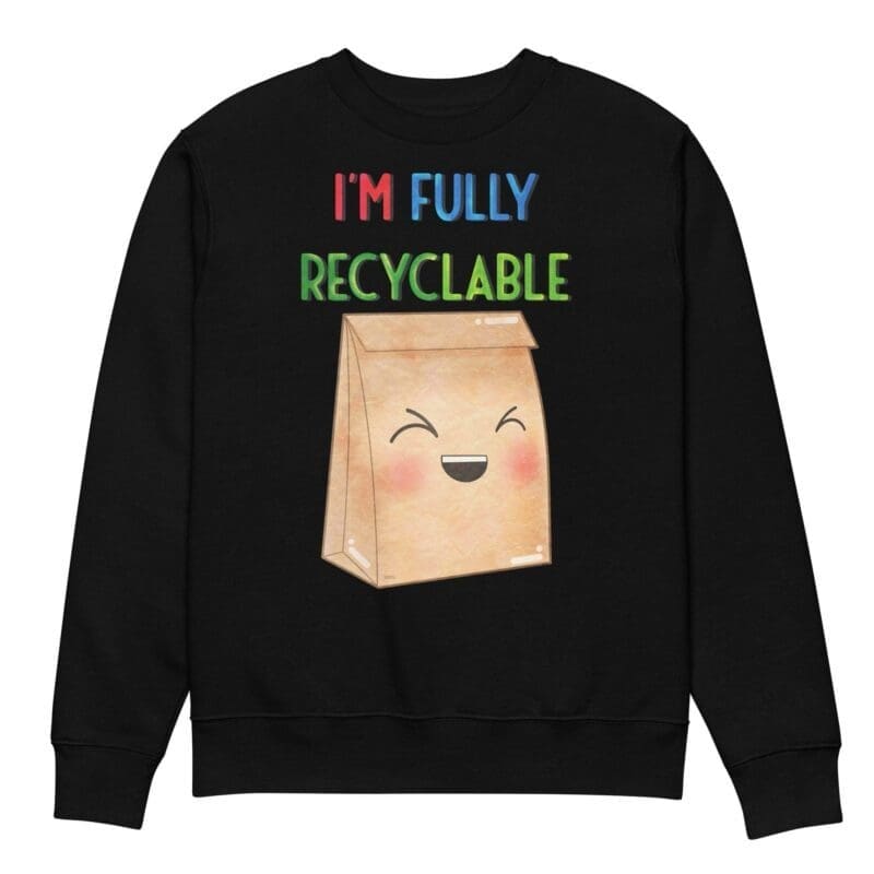 I'm Fully Recyclable Kawaii Sweatshirt